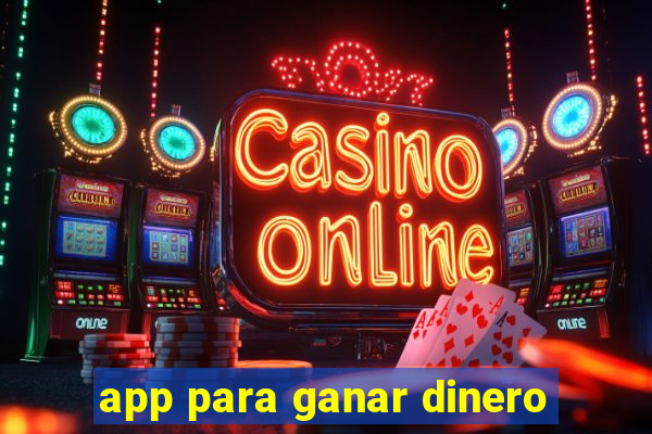 app para ganar dinero